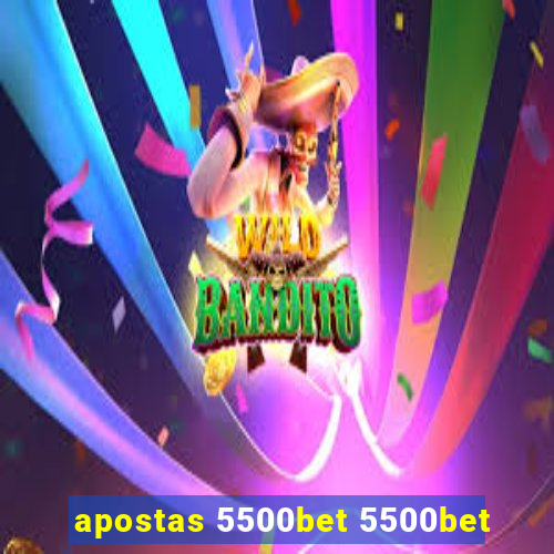 apostas 5500bet 5500bet